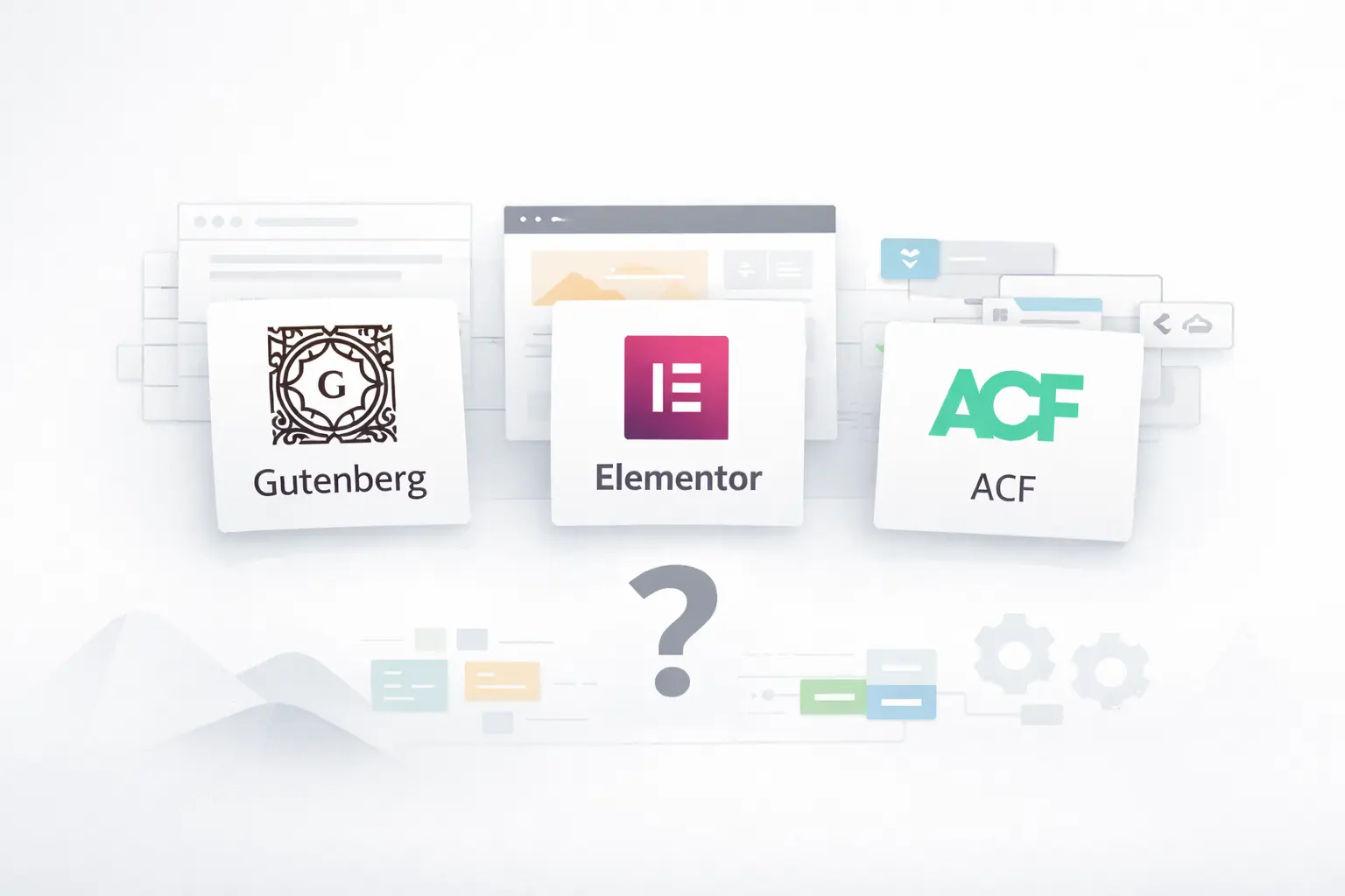 Gutenberg vs Elementor vs ACF: Which Tool Is Right for Your Business?